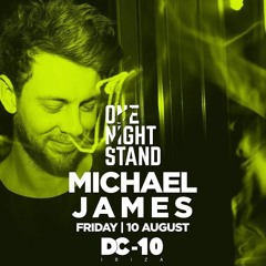 Michael James  - One Night Stand at DC-10, Ibiza | 10.08.2018(Main Room)