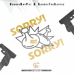 GrooveBoyPut & SmooveTheRapper - Sorry Not Sorry