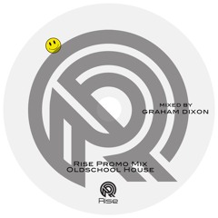 Graham Dixon - ( Rise Promo Mix - Oldschool House ) - July 2019