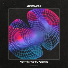 Andromedik - Won't Let Go (ft. Voicians)
