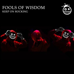 Fools Of Wisdom - Keep On Rocking [ Free Download ]