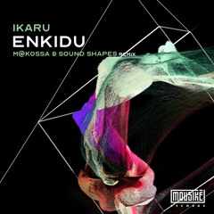 Ikaru - Enkidu (m@kossa & Sound Shapes Remix)[Mousikē Records]