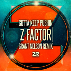 Z Factor - Gotta Keep Pushin (Grant Nelson Remix)