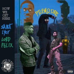How We Get Here Ft. Saint Lyor & Lord Felix (Prod. By James Boy)
