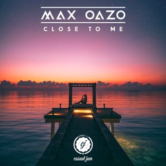 Max Oazo - Close To Me