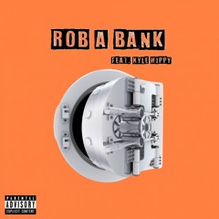 Rob A Bank (feat. Kyle Hippy) [Prod. Mason Taylor Beats]