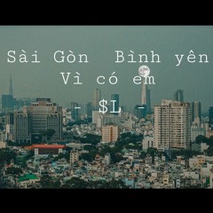 Saigon binh yen vi co em - $L
