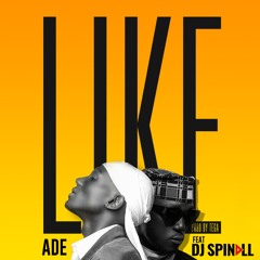 Like ft. DJ Spinall - Ade