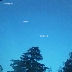 When You Come