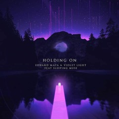 Edward Maya feat Violet Light & Sleeping Muse - Holding On (Official Single)