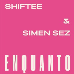 Shiftee & Simen Sez - Enquanto