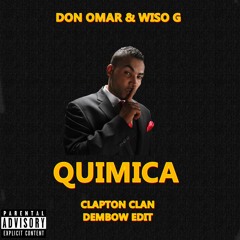 Quimica - Don Omar Ft Wiso G ( CLAPTON CLAN DEMBOW EDIT  )