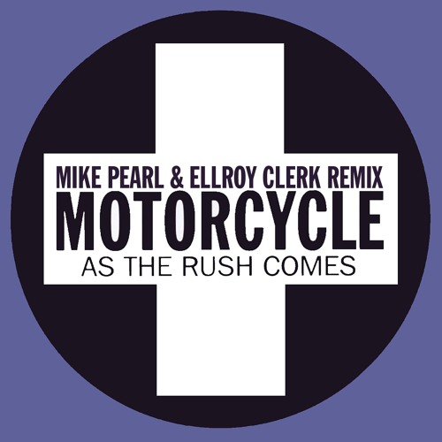 As The Rush Comes(Mike Pearl & Ellroy Clerk Remix)
