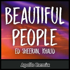 Ed Sheeran FT Khalid - Beautiful People (Apollo Remix)