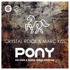 Crystal Rock & Marc Kiss - Pony (Sid Cisse & Sasha Mikac Bootleg)