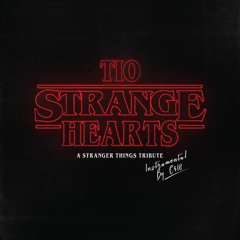 Strange Hearts (A Stranger Things Tribute)