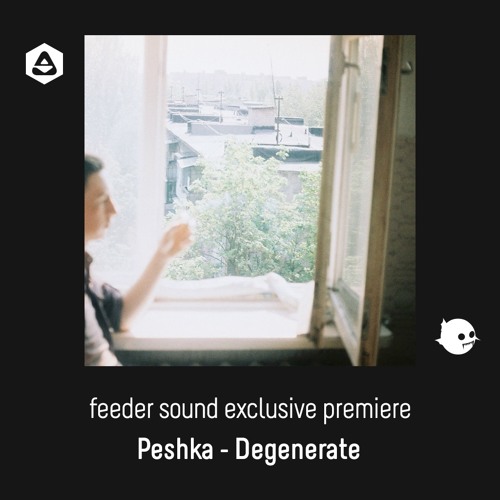 💥 feeder sound exclusive premiere: Peshka - Degenerate