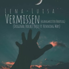Lena-Luisa (Original by JuJu & Henning May) - Vermissen (klangmeister Bootleg)