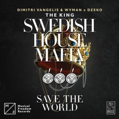 Save The World x The King (Djürpen Mashup)
