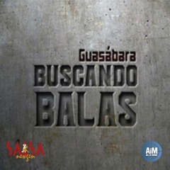 Buscando Balas - Guasábara
