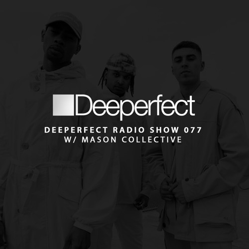 Deeperfect Radio Show 077 with Mason Collective