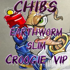CHIBS - EARTHWORM SLIM [Croogie V.I.P] (FREE DOWNLOAD)