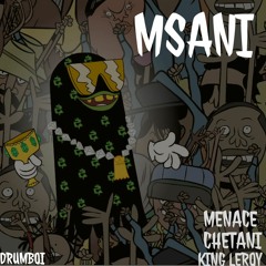 Chetani, Menace, King Leroy ft. Drumboi - Msani
