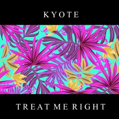 Kyote - Treat Me Right