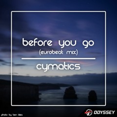 Before You Go (Eurobeat Mix)- Cymatics [Extended]
