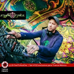 SwiTcHcaChe / Set #132 exclusivo para Trance México