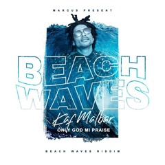 Kaf Malbar - Only God Mi Praise [Beach Waves Riddim] {Prod By Marcus}