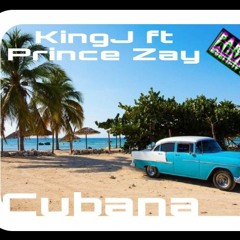 Cubana King J Ft. Prince Zay