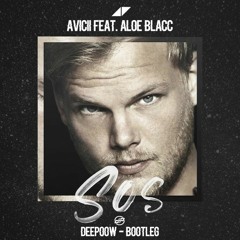 Avicii Ft. Aloe Blacc - S.O.S (Deepoow Bootleg)