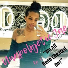 Unapolojetic Jae Ep. 4 "we all  been cheated on"