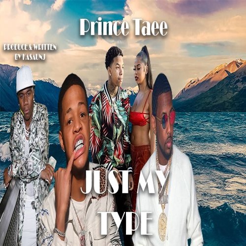 Prince Taee - Just My Type(Feat. YK Osiris & Fabolous)