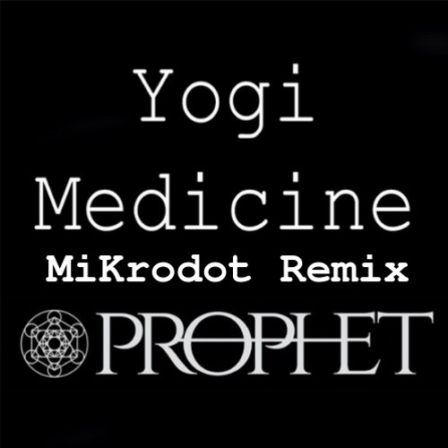 Prophet - Yogi Medicine (Mikrodot Remix)