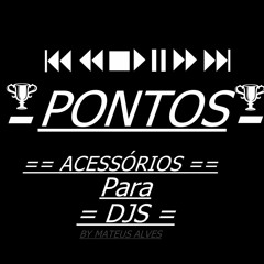 PONTO O MAIS USADO == { ACESSÓRIOS PARA DJS } ==