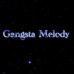 Gangsta Melody (prod. by @kingdrumdummie x @DJswift813 x @Mook_Solive25)