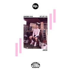 Up. Radio Show #18 featuring Jace