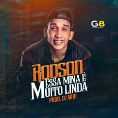 Mc Rodson - Essa Mina É Muito Linda (DJ MIBI - G8 ENTRETENIMENTO)