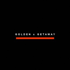 Golden X Get Away </3 (interlude)