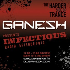 Ganesh pres. Infectious Radio - Episode #013