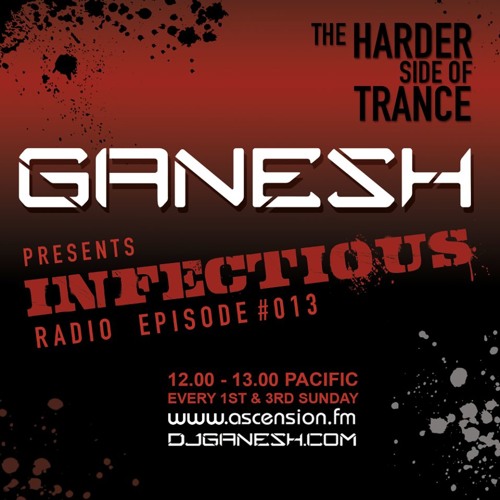 Ganesh pres. Infectious Radio - Episode #013