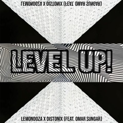 Lemondoza & Distonix - Level Up! (ft. Omar Sungar)