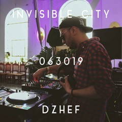 Dzhef @ Invisible City 063019