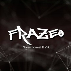 FraZeo - No Es Normal Ft Viik