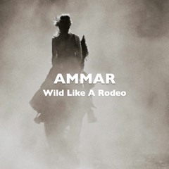 WILD LIKE A RODEO - written by Ann Ammar & Antony Tarrant