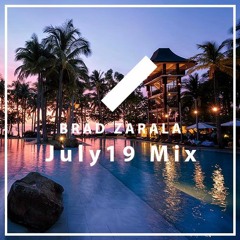 Brad Zarala - July 2019 Mix