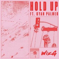 Hold Up (feat. Kyan Palmer)