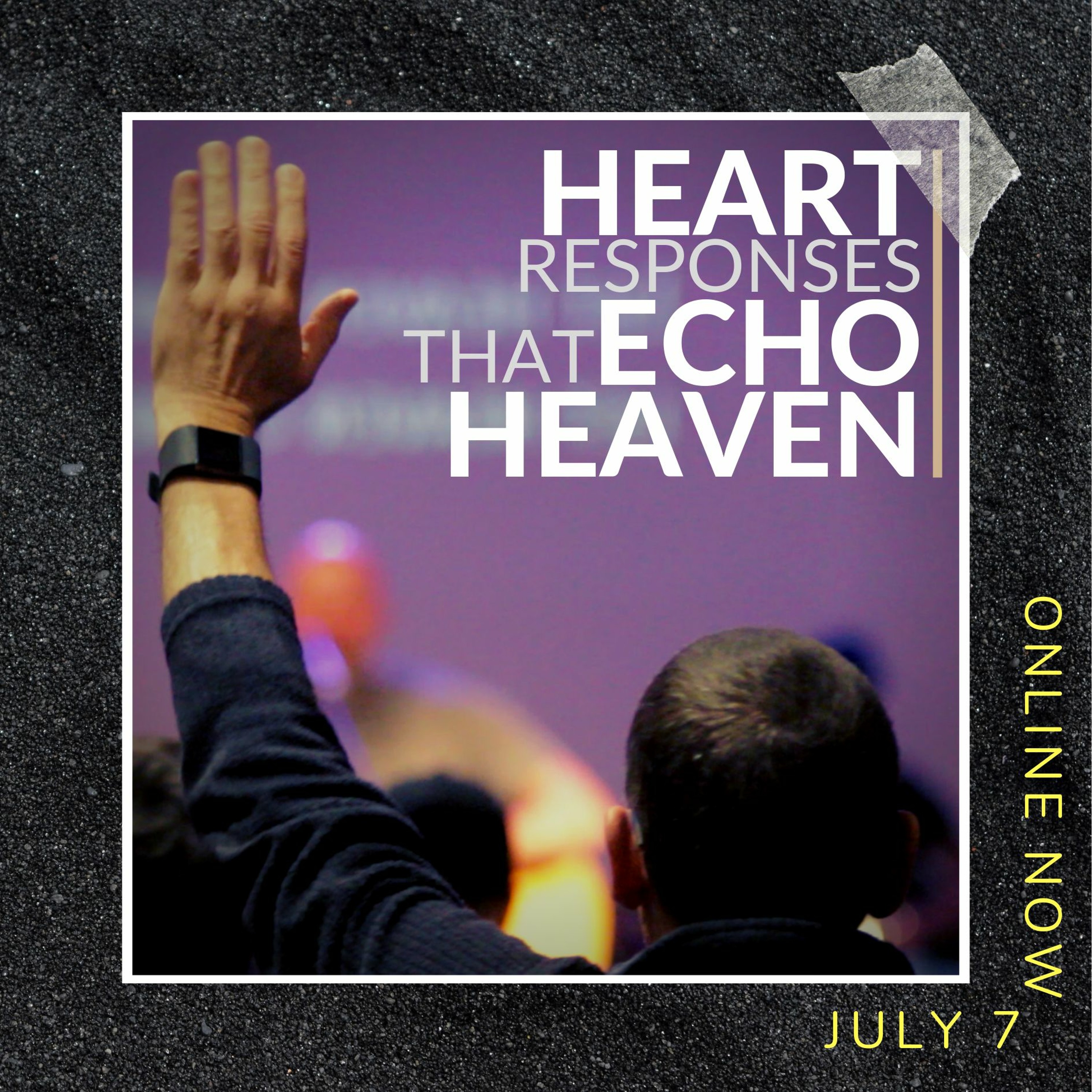 Heart Responses that Echo Heaven. Mike Smith // 07.07.19